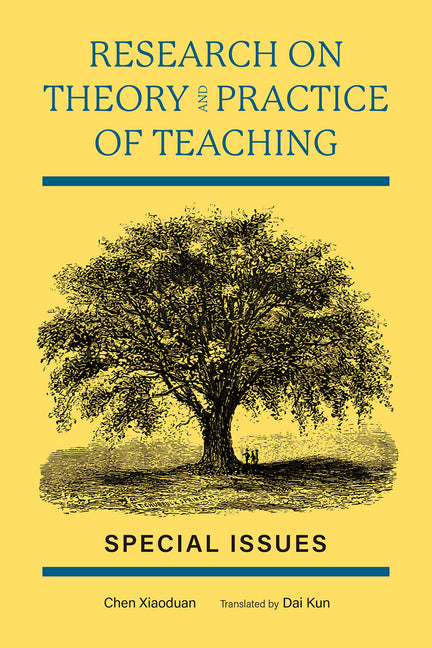 Research on Theory and Practice of Teaching: Special Issues by Chen, Xiaoduan
