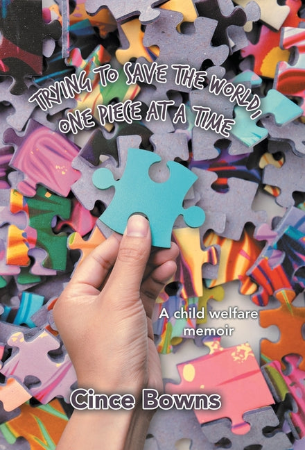 Trying to Save the World, One Piece at a Time: A child welfare memoir