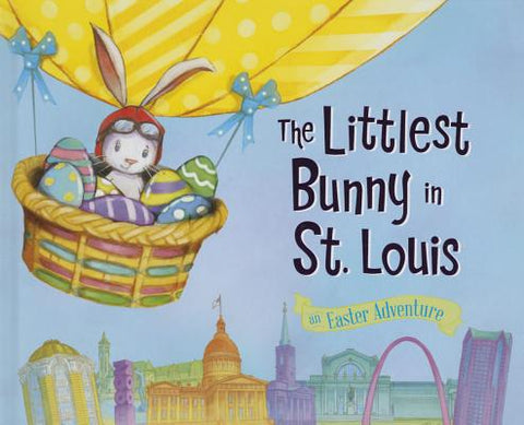 The Littlest Bunny in St. Louis: An Easter Adventure by Jacobs, Lily
