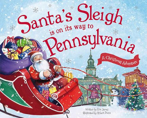 Santa's Sleigh Is on Its Way to Pennsylvania: A Christmas Adventure by James, Eric