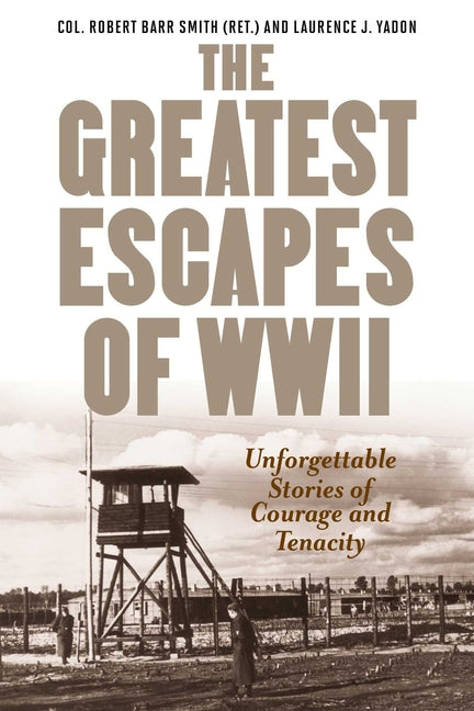 Greatest Escapes of World War II by Smith, Robert Barr