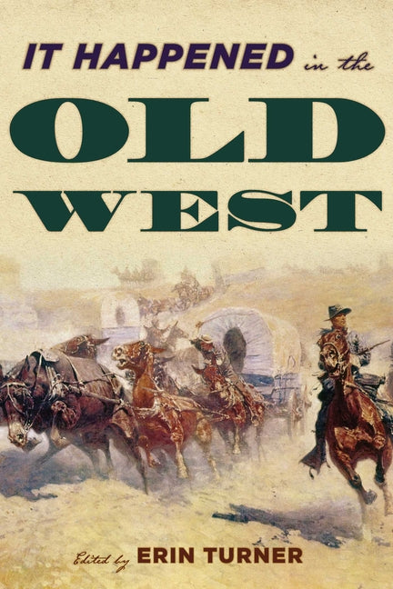 It Happened in the Old West: Remarkable Events that Shaped History