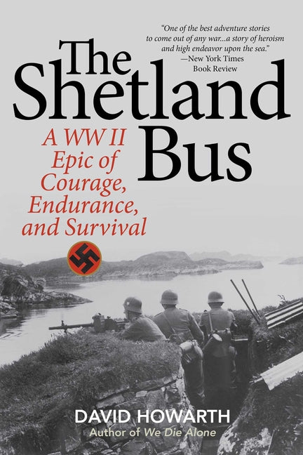 The Shetland Bus: A WWII Epic Of Courage, Endurance, and Survival