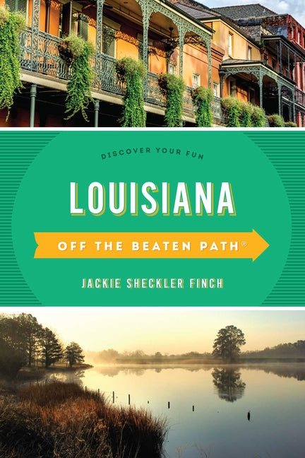 Louisiana Off the Beaten Path(r): Discover Your Fun by Finch, Jackie Sheckler
