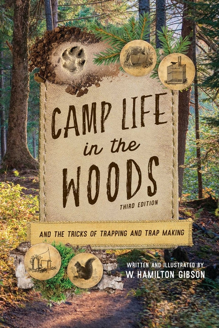 Camp Life in the Woods: And the Tricks of Trapping and Trap Making