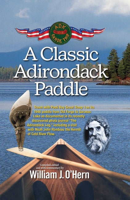 A Classic Adirondack Paddle: Including a Visit with Noah John Rondeau the Hermit of Cold River Flow by O'Hern, William J.
