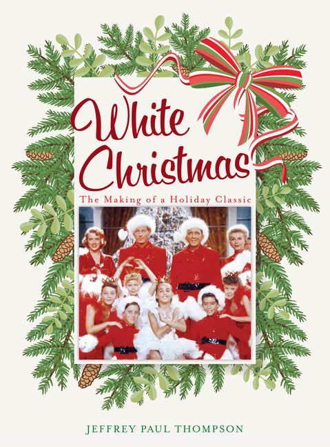 White Christmas: The Making of a Holiday Classic