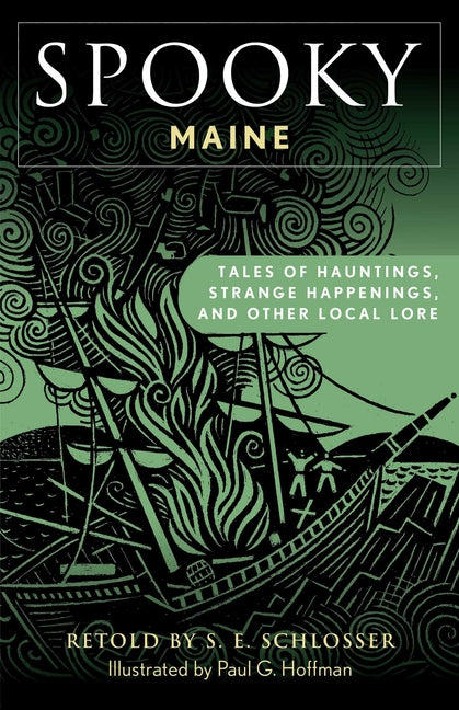 Spooky Maine: Tales Of Hauntings, Strange Happenings, And Other Local Lore