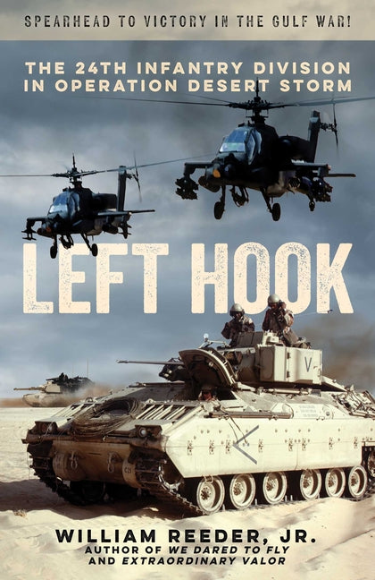 Left Hook: The 24th Infantry Division in Operation Desert Storm by Reeder, William, Jr.