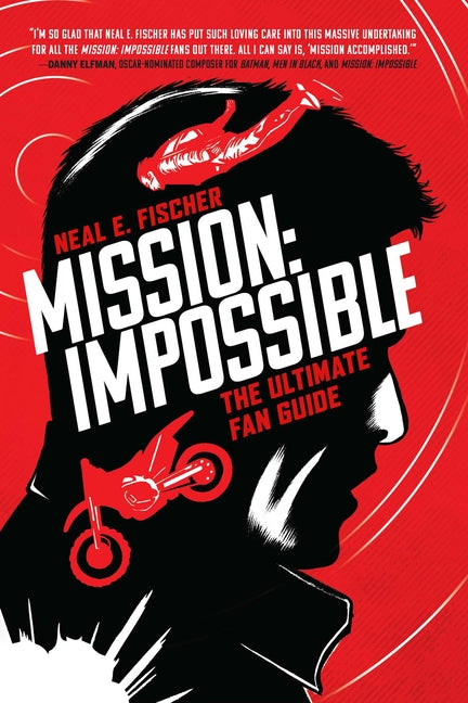 Mission: Impossible: The Ultimate Fan Guide by Fischer, Neal E.