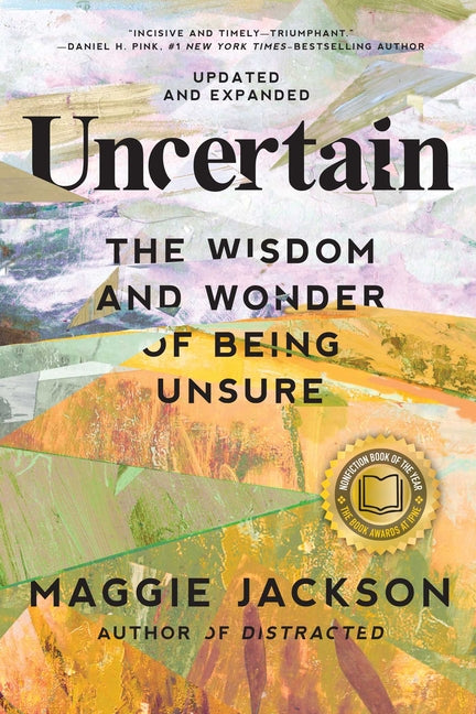 Uncertain: The Wisdom and Wonder of Being Unsure