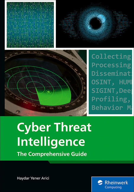 Cyber Threat Intelligence: The Comprehensive Guide