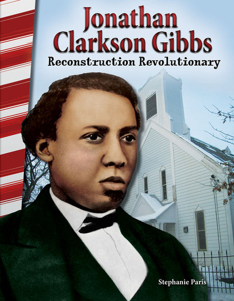 Jonathan Clarkson Gibbs: Reconstruction Revolutionary by Paris, Stephanie