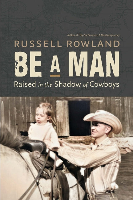 Be a Man: Raised in the Shadow of Cowboys