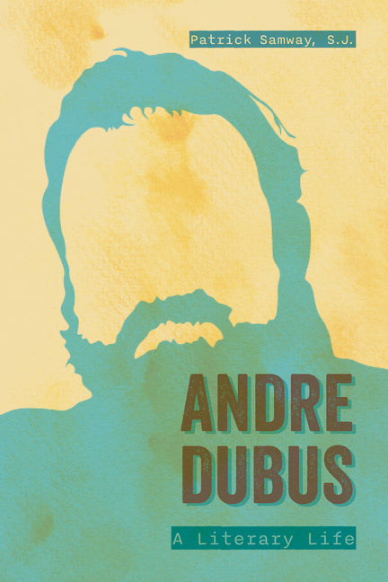 Andre Dubus: A Literary Life by Samway, Patrick
