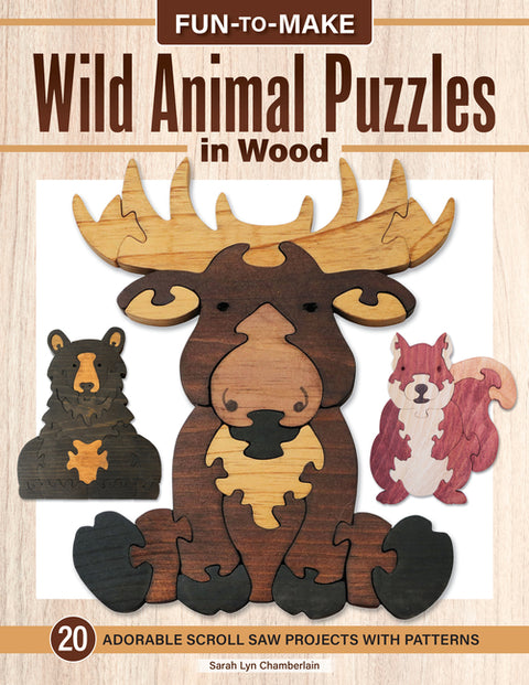 Fun-To-Make Wild Animal Puzzles in Wood: Adorable Scroll Saw Projects with Patterns by Chamberlain, Sarah Lyn