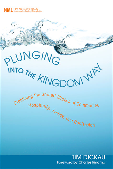 Plunging Into the Kingdom Way: Practicing the Shared Strokes of Community, Hospitality, Justice, and Confession