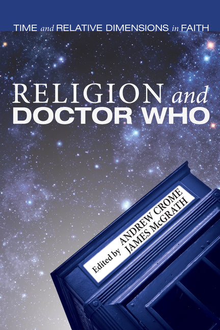 Religion and Doctor Who: Time and Relative Dimensions in Faith by Crome, Andrew