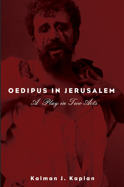 Oedipus in Jerusalem: A Play in Two Acts
