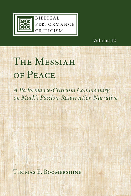 The Messiah of Peace: A Performance-Criticism Commentary on Mark's Passion-Resurrection Narrative