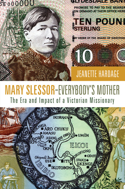 Mary Slessor--Everybody's Mother: The Era and Impact of a Victorian Missionary