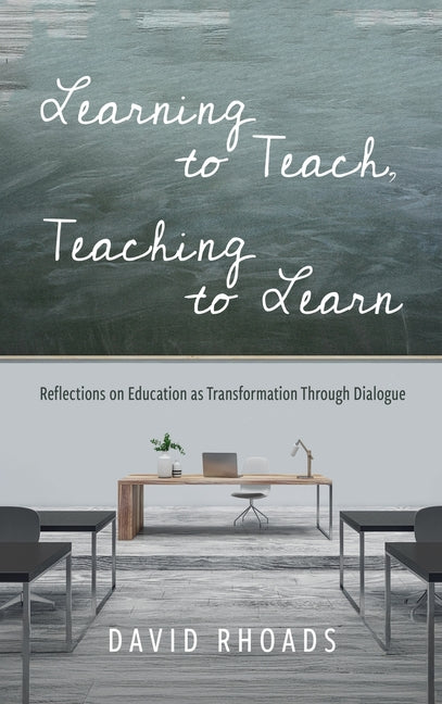 Learning to Teach, Teaching to Learn: Reflections on Education as Transformation Through Dialogue