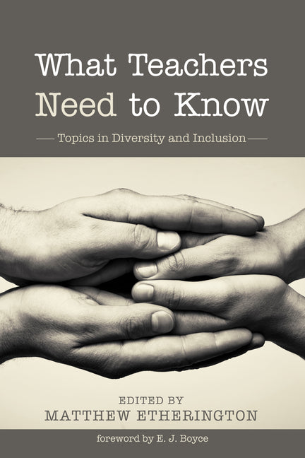 What Teachers Need to Know: Topics in Diversity and Inclusion