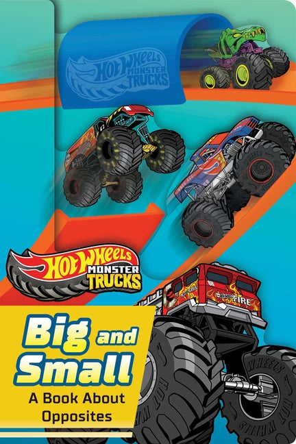 Hot Wheels: Big and Small: A Book about Opposites (a Mattel Hot Wheels Monster Trucks Shaped Novelty Board Book for Toddlers)