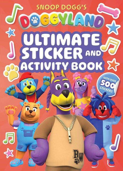 Snoop Dogg's Doggyland: Ultimate Sticker & Activity Book (a Doggyland Sticker Coloring and Activity Book Great Gift for Kids): Over 500 Stickers! by Bright, Juni