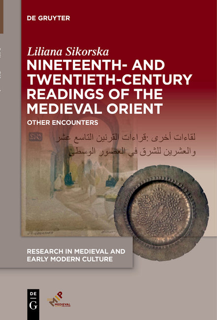 Nineteenth- And Twentieth-Century Readings of the Medieval Orient: Other Encounters