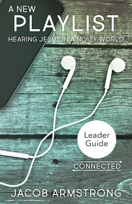 New Playlist Leader Guide: Hearing Jesus in a Noisy World