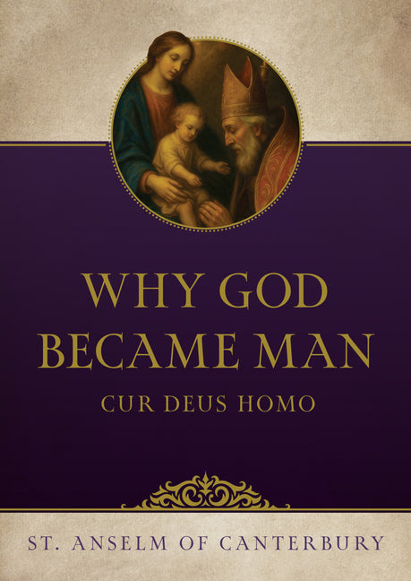 Why God Became Man by Of Canterbury, Anselm