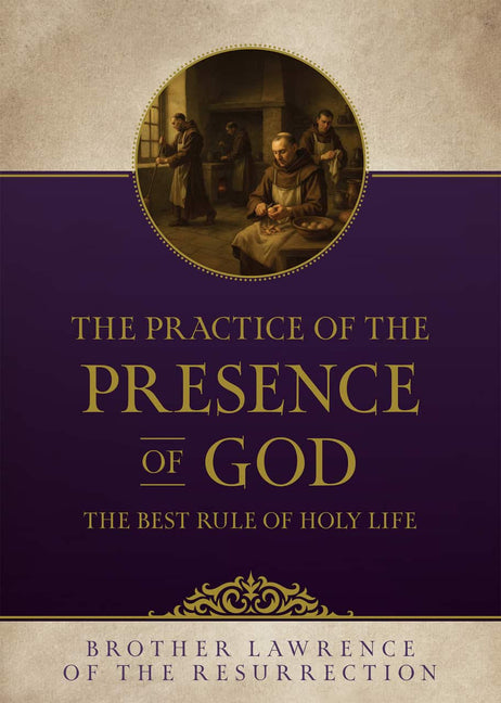 The Practice of the Presence of God: The Best Rule of Holy Life