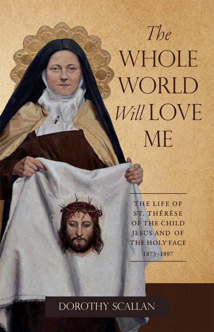 The Whole World Will Love Me by Of Lisieux, Therese