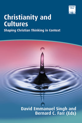 Christianity and Cultures: Shaping Christian Thinking in Context by Singh, David Emmanuel