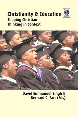 Christianity & Education: Shaping Christian Thinking in Context by Singh, David Emmanuel
