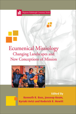 Ecumenical Missiology: Changing Landscapes and New Conceptions of Mission by Ross, Ken