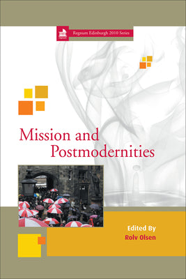 Mission and Postmodernities by Olsen, Rolv