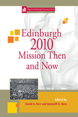 Edinburgh 2010 Mission Then and Now by Kerr, David A.
