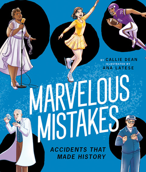 Marvelous Mistakes: Accidents That Made History by Dean, Callie