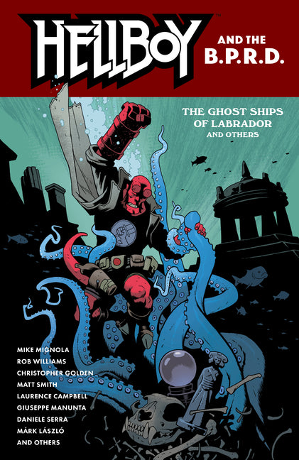 Hellboy and the B.P.R.D.: The Ghost Ships of Labrador and Other Stories by Mignola, Mike