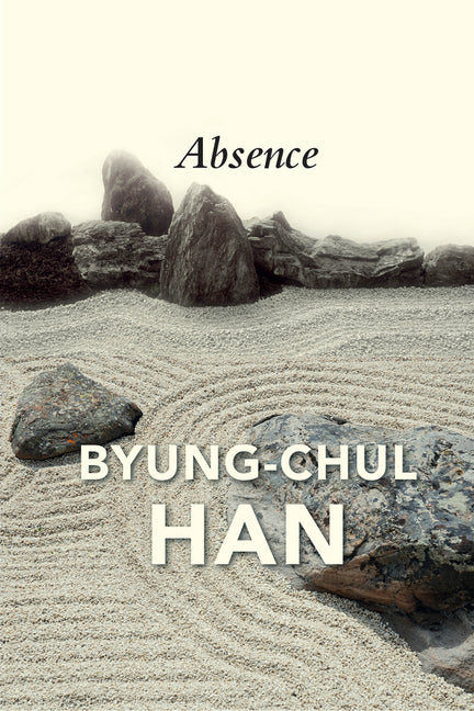 Absence: On the Culture and Philosophy of the Far East by Han, Byung-Chul
