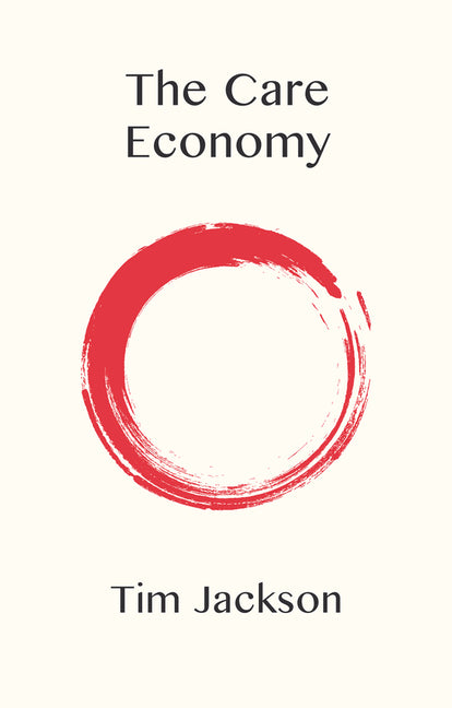 The Care Economy by Jackson, Tim