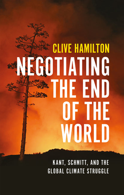 Negotiating the End of the World: Kant, Schmitt, and the Global Climate Struggle