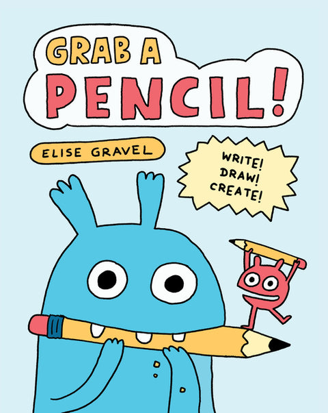 Grab a Pencil!: Write, Draw, Create