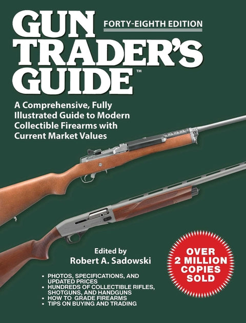 Gun Trader's Guide, Forty-Eighth Edition: A Comprehensive, Fully Illustrated Guide to Modern Collectible Firearms with Current Market Values by Sadowski, Robert A.