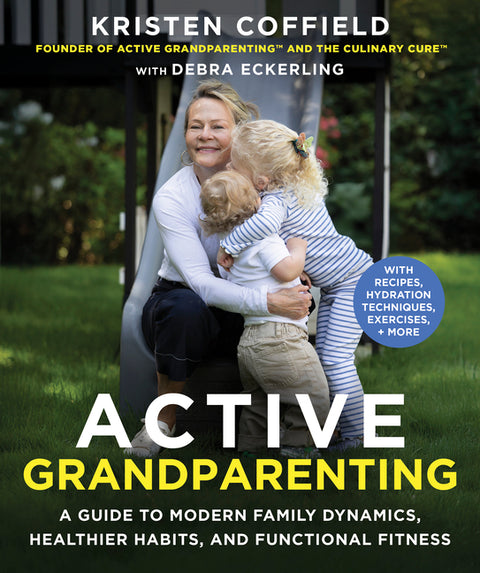 Active Grandparenting: A Guide to Modern Family Dynamics, Healthier Habits, and Functional Fitness (with Recipes, Hydration Techniques, Exercises, and by Coffield, Kristen
