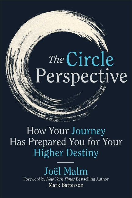 The Circle Perspective: How Your Journey Has Prepared You for Your Higher Destiny by Malm, JoÃ«l