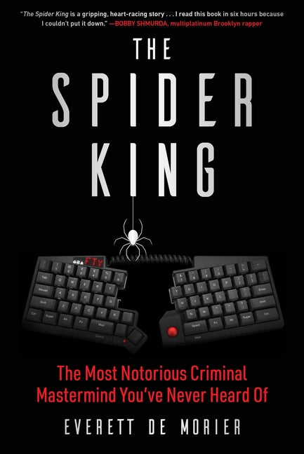 The Spider King: The Most Notorious Criminal MasterMind You've Never Heard of by de Morier, Everett