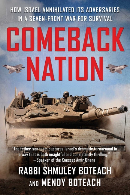 Comeback Nation: How Israel Annihilated Its Adversaries in a Seven-Front War for Survival